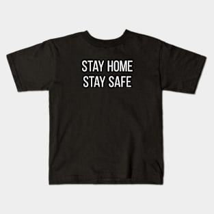 Stay Home Stay Safe. White Kids T-Shirt